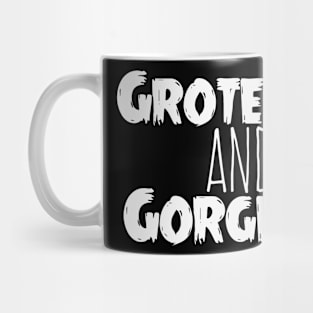 Grotesque & Gorgeous Mug